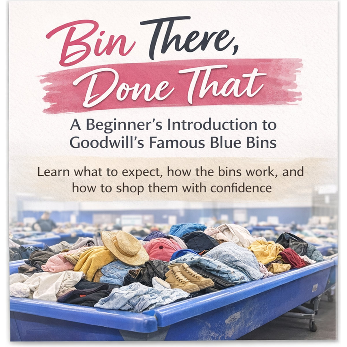 Bin There, Done That: An Introduction to Goodwill’s Famous Blue Bins